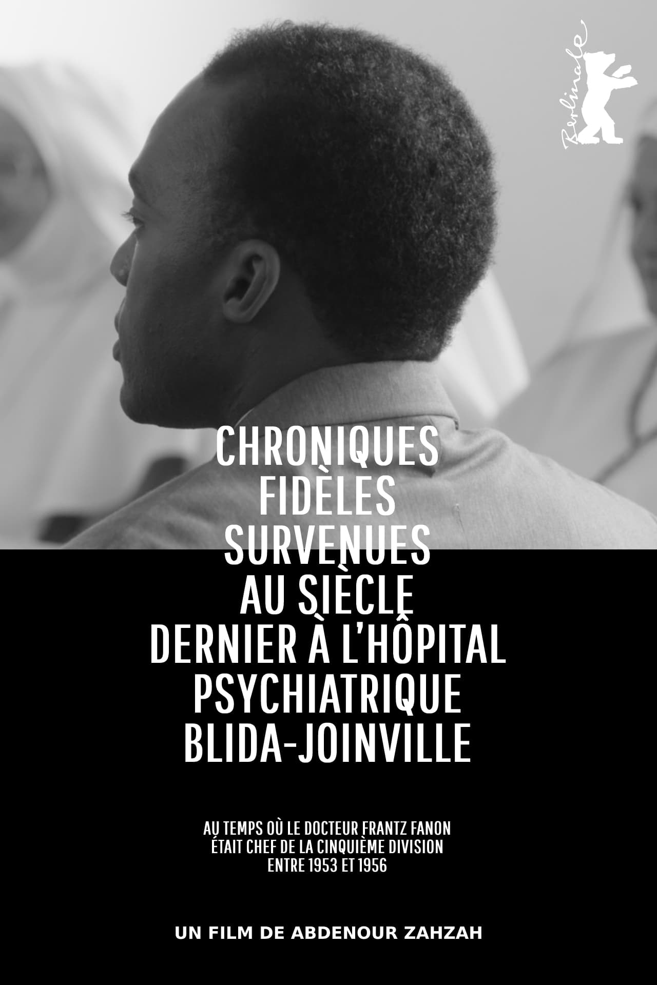 Chroniques fidèles survenues au siècle dernier à l’hôpital psychiatrique Blida-Joinville, au temps où le Docteur Frantz Fanon était chef de la cinquième division entre 1953 et 1956