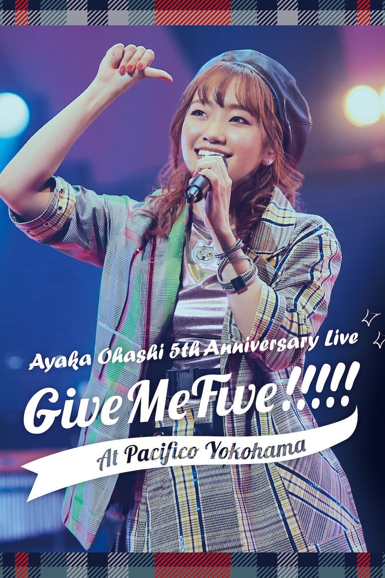 大橋彩香 5th Anniversary Live 〜 Give Me Five!!!!! 〜 at PACIFICO YOKOHAMA | 大橋彩香 5th Anniversary Live 〜 Give Me Five!!!!! 〜 at PACIFICO YOKOHAMA