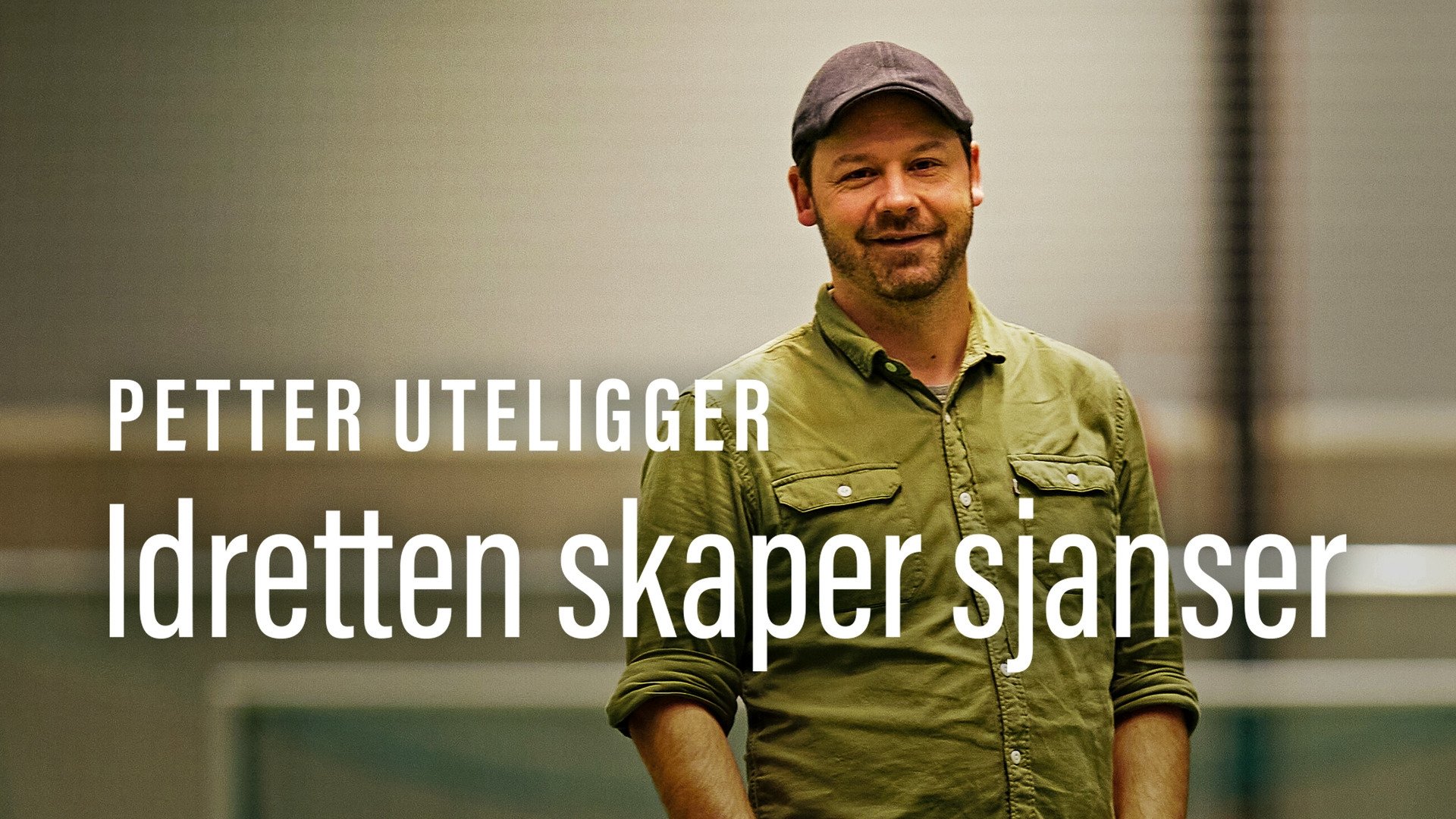 Petter uteligger: Idretten Skaper Sjanser|Petter uteligger: Idretten Skaper Sjanser