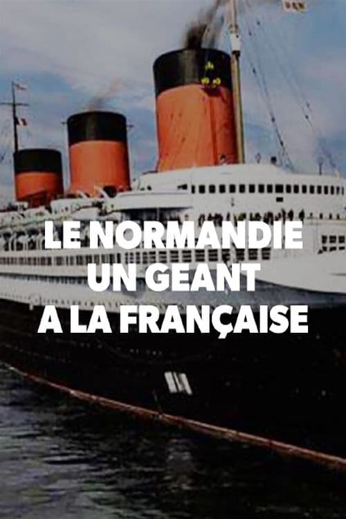 Le Normandie, un géant à la française | Le Normandie, un géant à la française