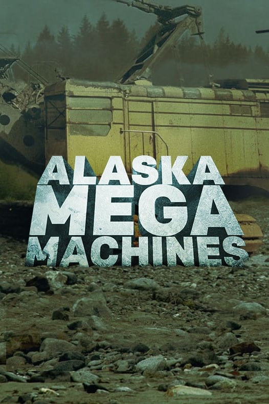 Alaska Mega Machines | Alaska Mega Machines