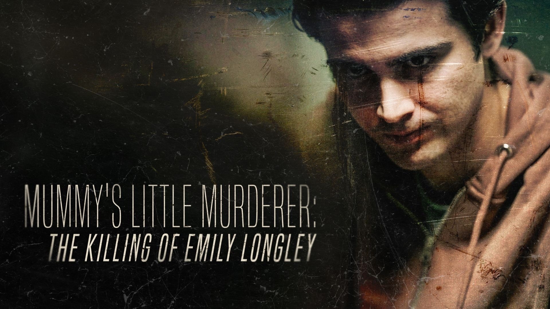 Mummy's Little Murderer: The Killing of Emily Longley|Mummy's Little Murderer: The Killing of Emily Longley