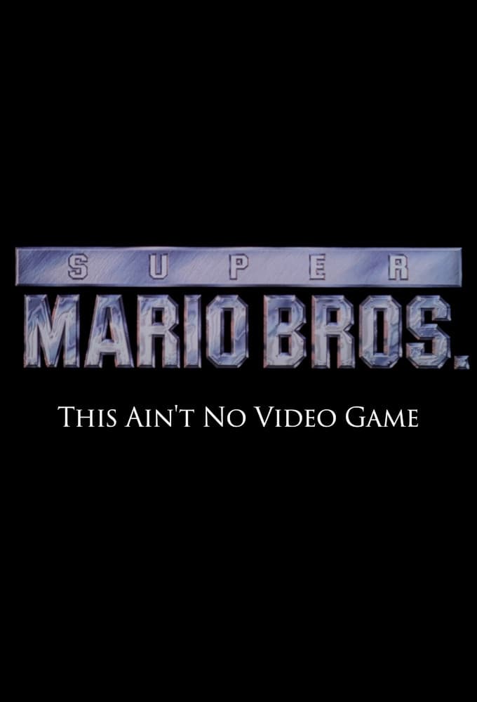 Super Mario Bros: This Ain't No Video Game