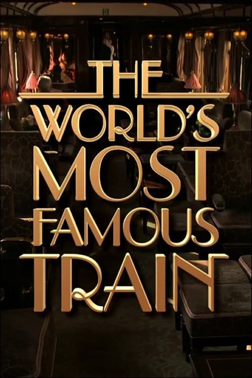 The World's Most Famous Train | The World's Most Famous Train