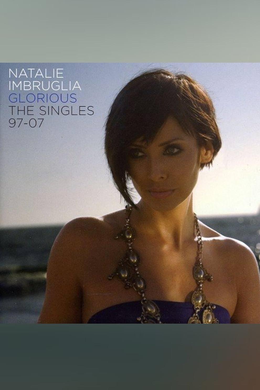 Natalie Imbruglia - Glorious: The Singles 1997-2007 | Natalie Imbruglia - Glorious: The Singles 1997-2007