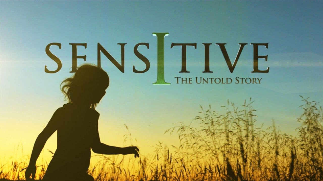 Sensitive: The Untold Story|Sensitive: The Untold Story