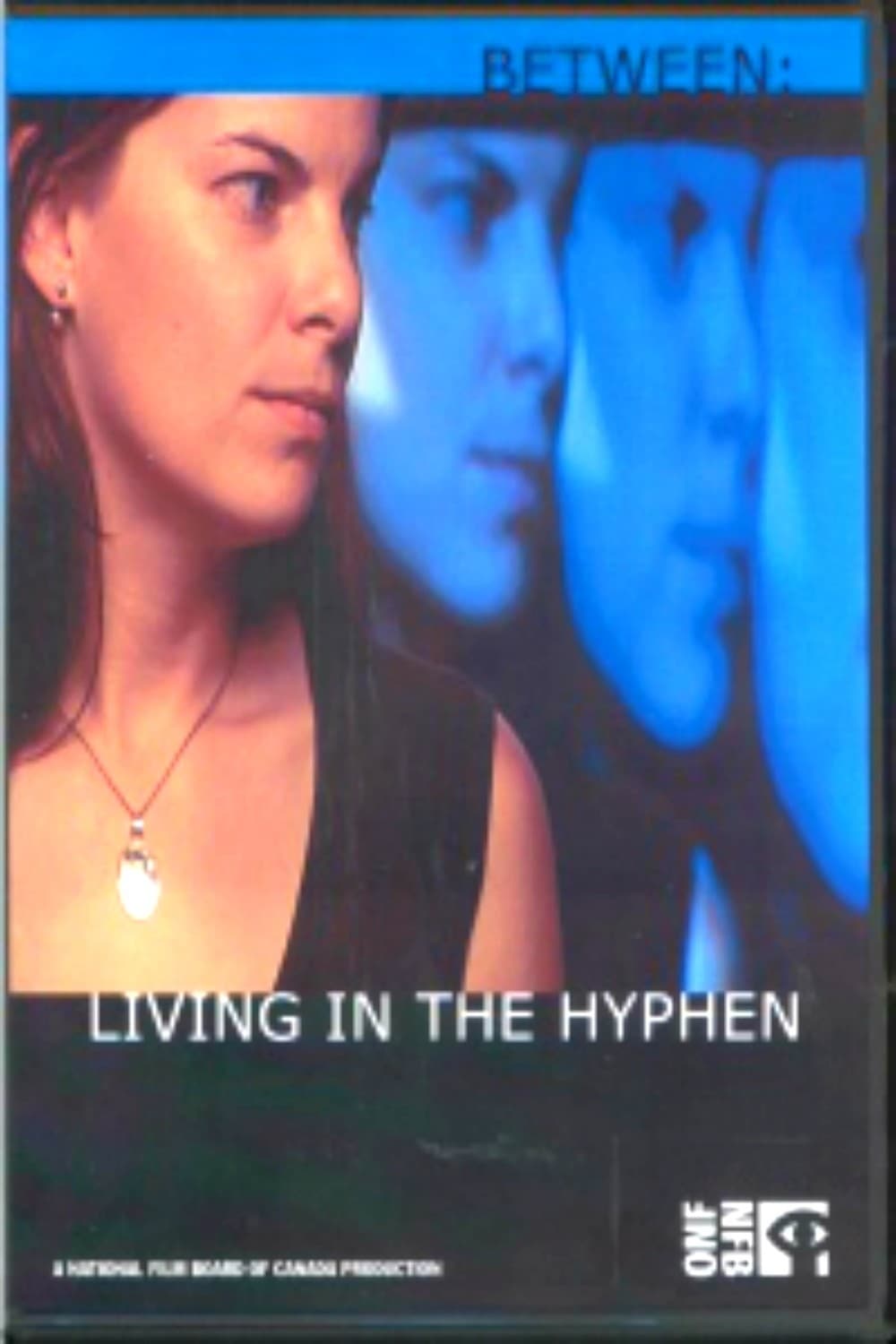 Between: Living in the Hyphen | Between: Living in the Hyphen