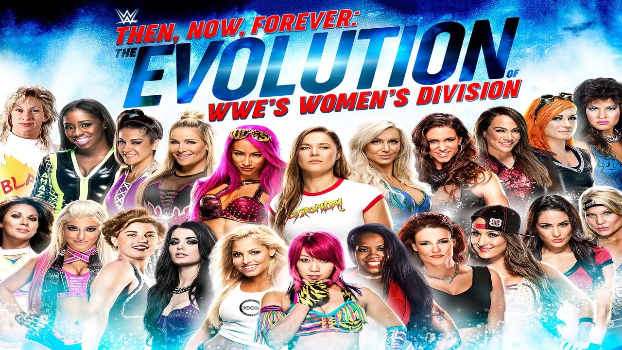 Then, Now, Forever: The Evolution of WWE’s Women’s Division|Then, Now, Forever: The Evolution of WWE’s Women’s Division