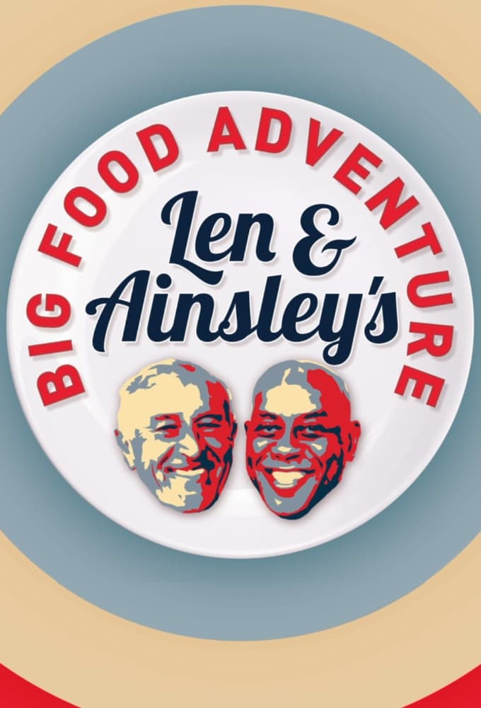 Len and Ainsley's Big Food Adventure | Len and Ainsley's Big Food Adventure