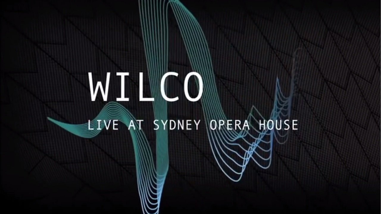 Wilco - Live at the Sydney Opera House|Wilco - Live at the Sydney Opera House