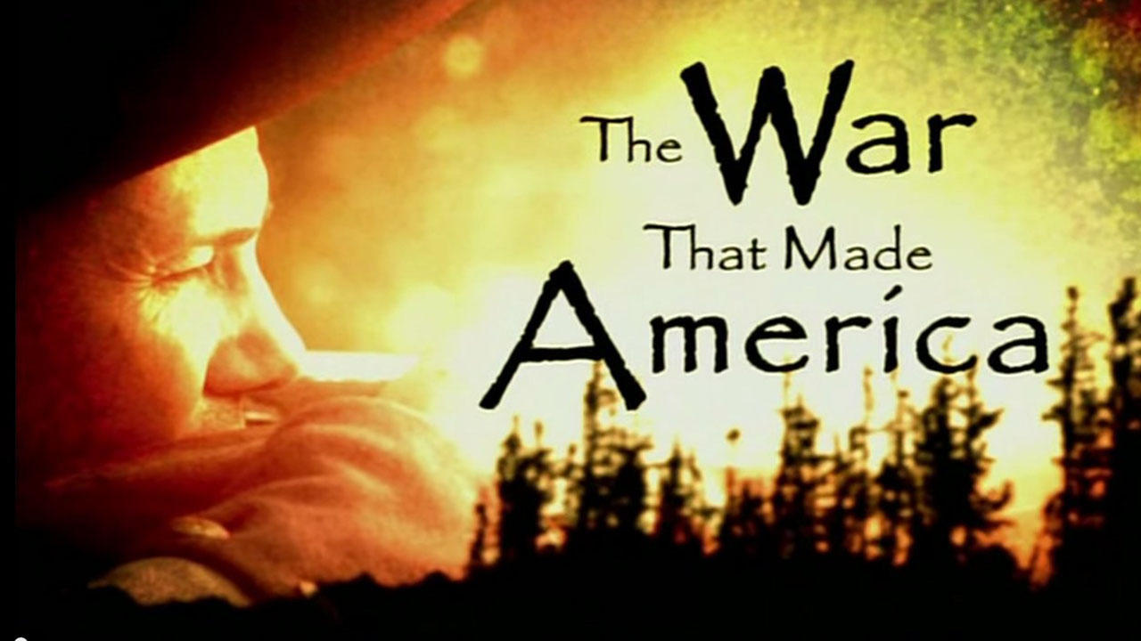 The War that Made America|The War that Made America