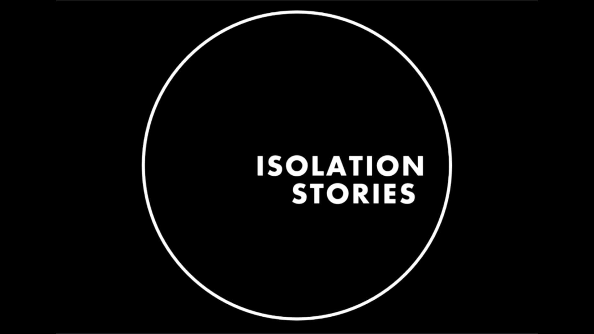 Isolation Stories|Isolation Stories