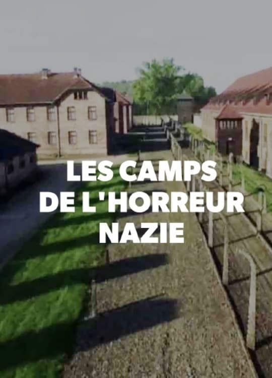 Les Camps de l'Horreur Nazie | Les Camps de l'Horreur Nazie