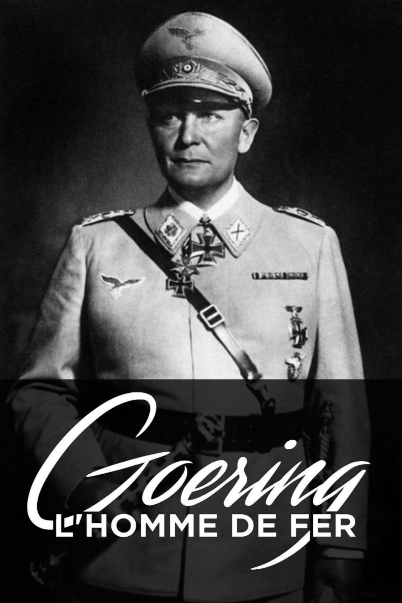 Goering, l'homme de fer | Goering, l'homme de fer