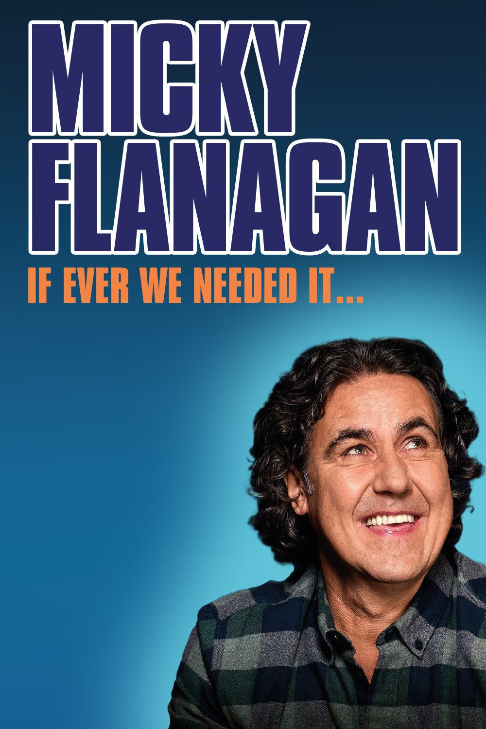 Micky Flanagan: If Ever We Needed It | Micky Flanagan: If Ever We Needed It