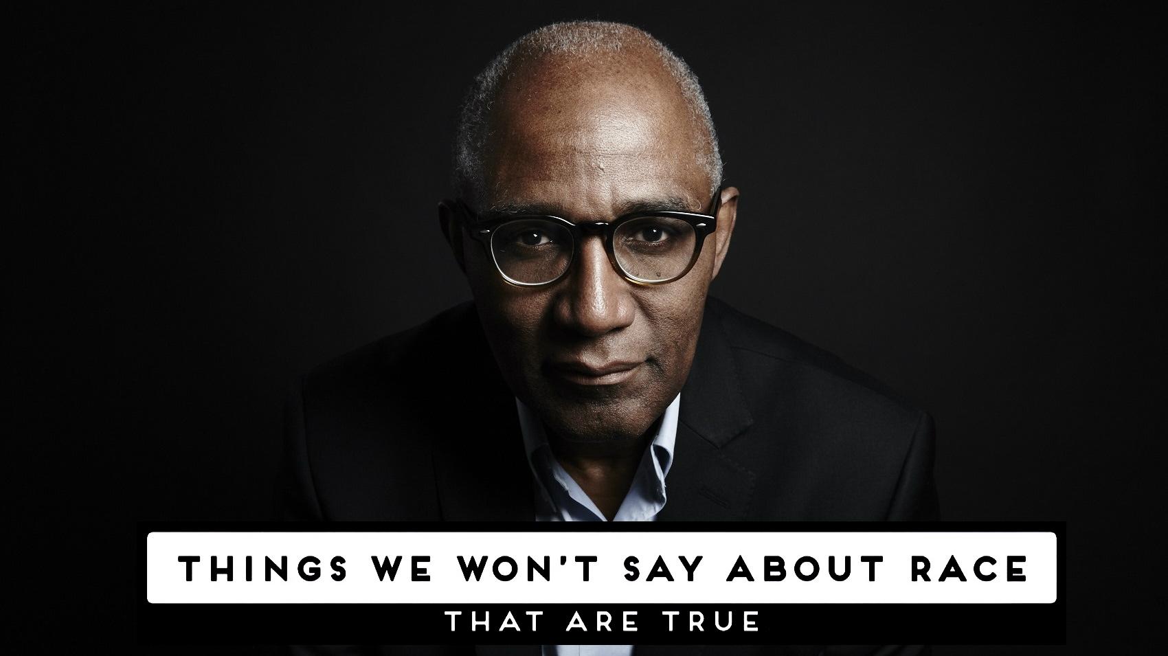 Things We Won't Say About Race That Are True|Things We Won't Say About Race That Are True