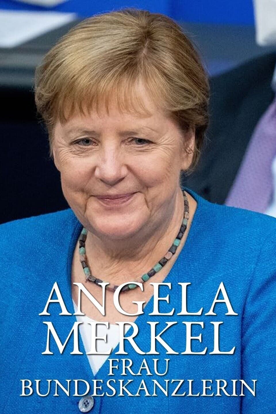 Angela Merkel – Frau Bundeskanzlerin | Angela Merkel – Frau Bundeskanzlerin