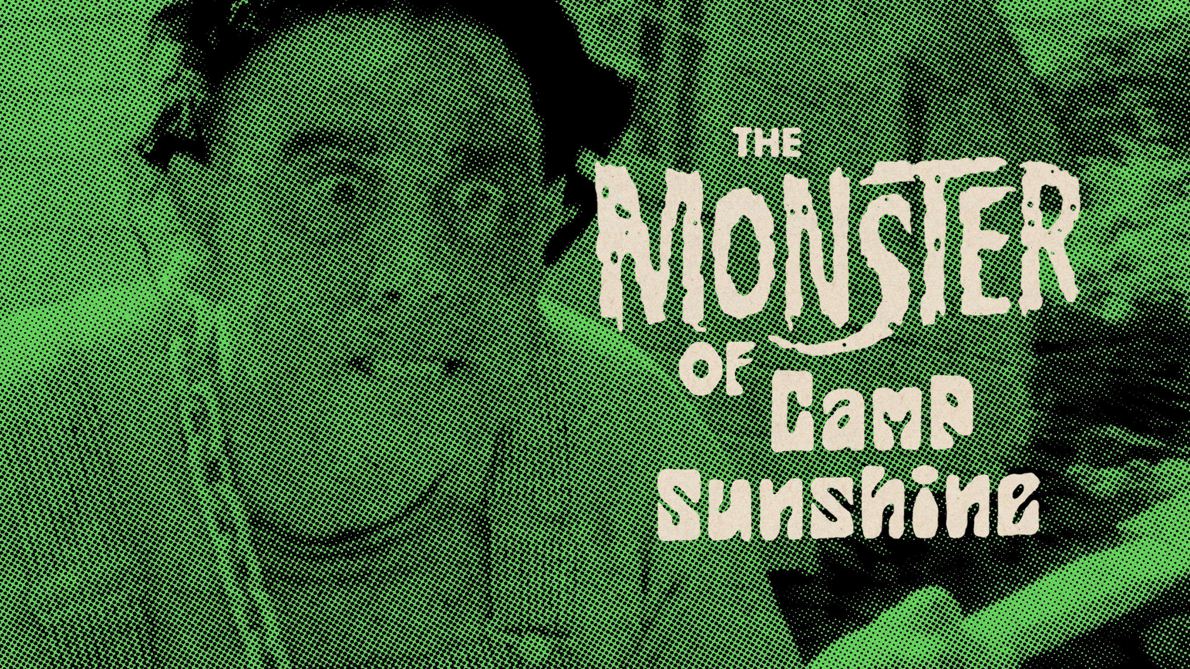 The Monster of Camp Sunshine or How I Learned to Stop Worrying and Love Nature|The Monster of Camp Sunshine or How I Learned to Stop Worrying and Love Nature