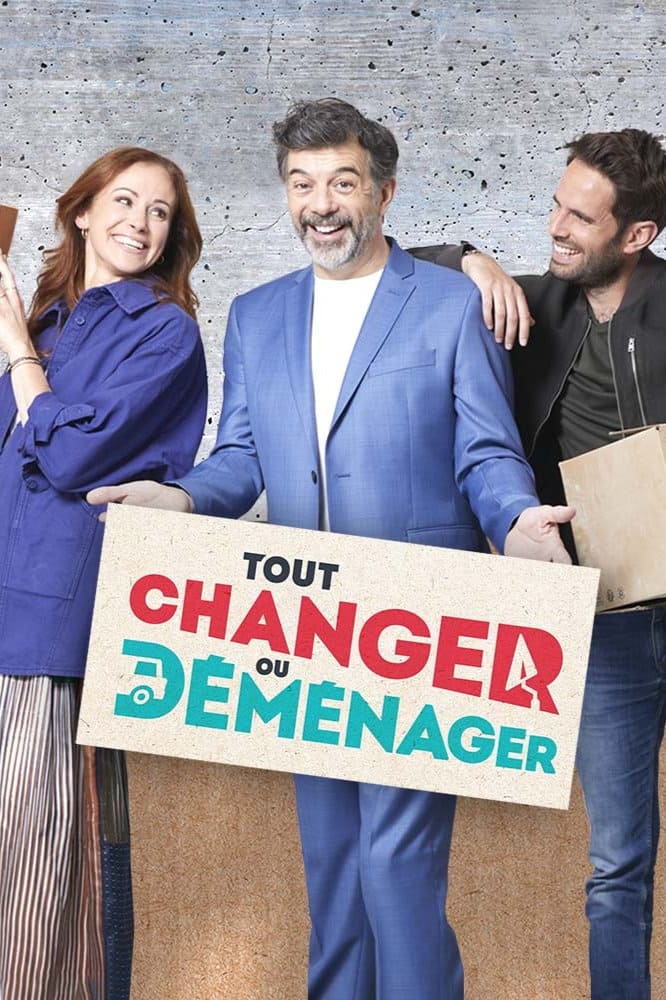 Tout changer ou déménager | Tout changer ou déménager