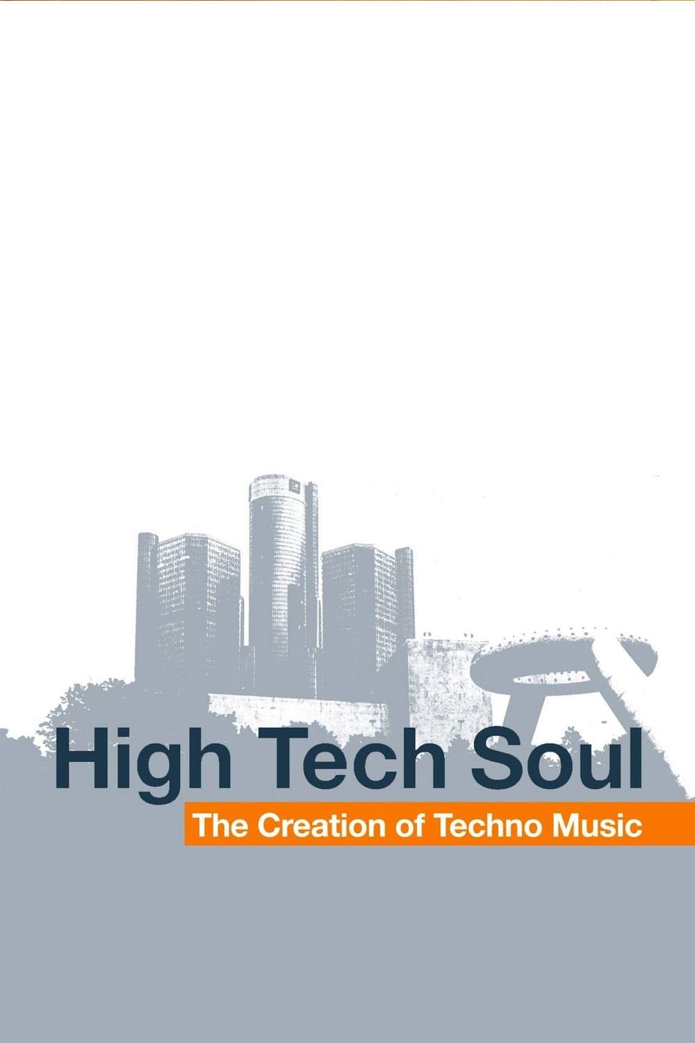 High Tech Soul: The Creation of Techno Music | High Tech Soul: The Creation of Techno Music