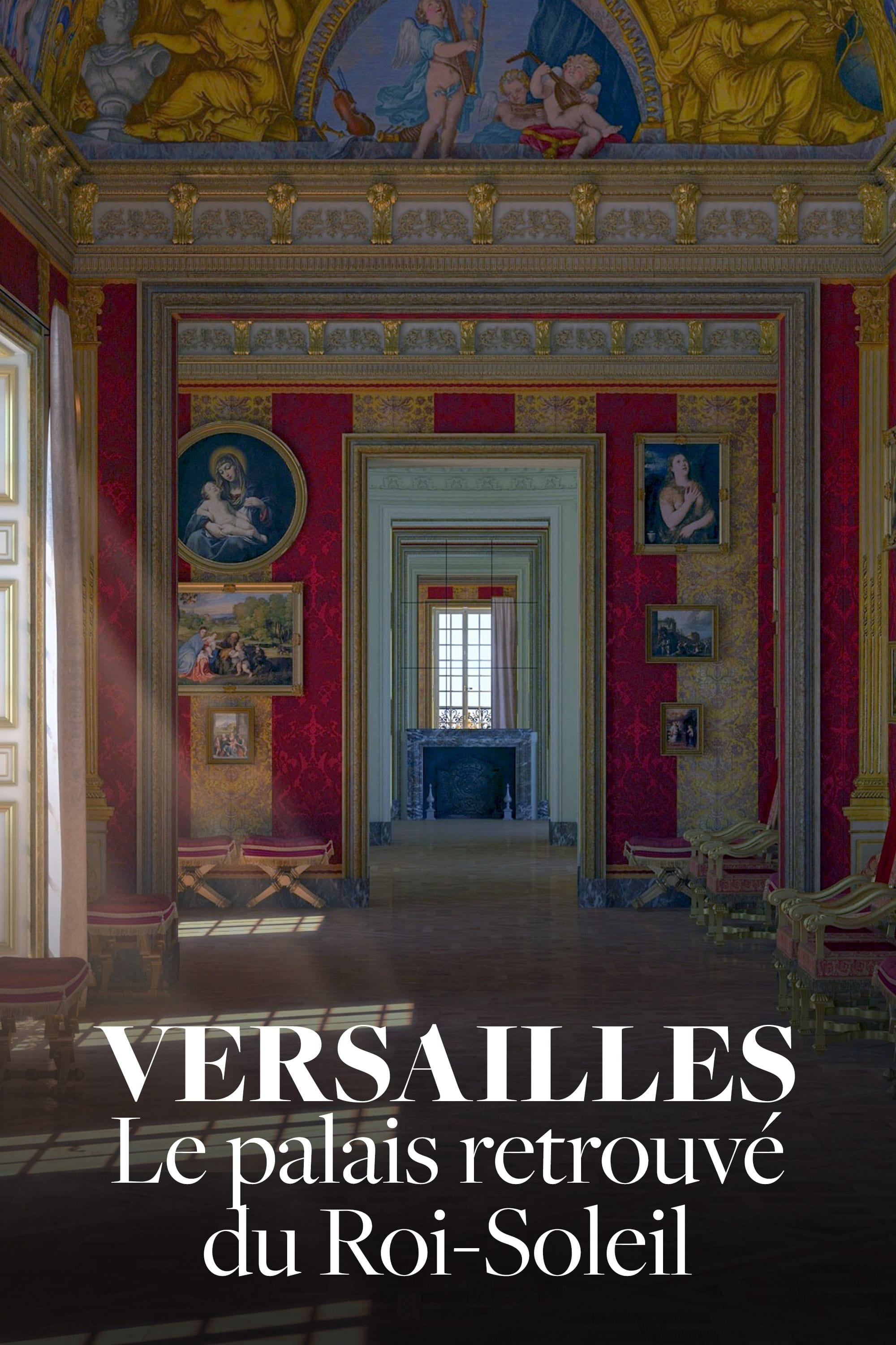 Versailles : Le Palais retrouvé du Roi Soleil | Versailles : Le Palais retrouvé du Roi Soleil