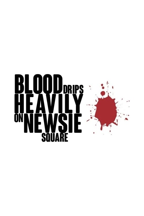 Blood Drips Heavily on Newsie Square | Blood Drips Heavily on Newsie Square