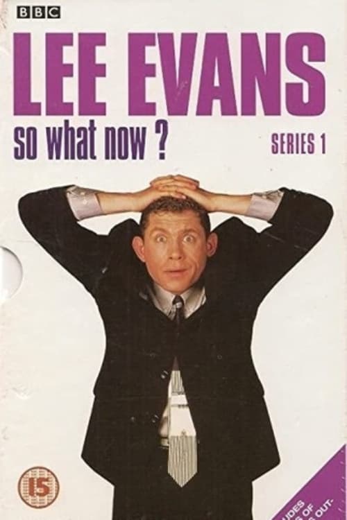 Lee Evans: So What Now? | Lee Evans: So What Now?