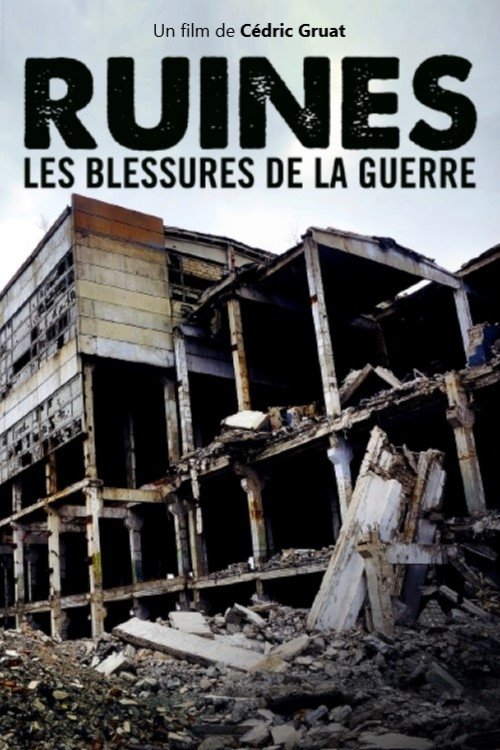 Ruines : les blessures de la guerre | Ruines : les blessures de la guerre