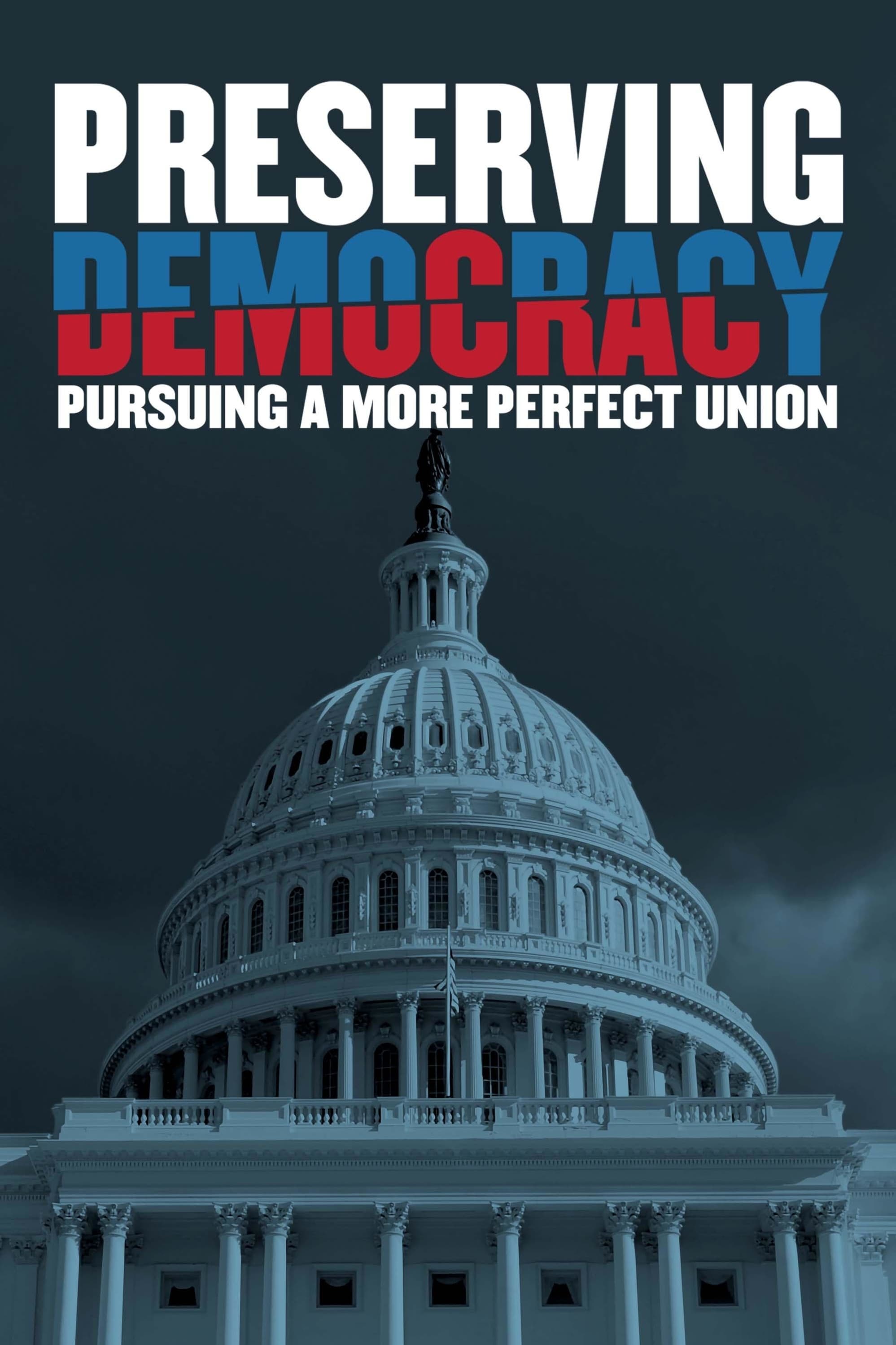 Preserving Democracy: Pursuing a More Perfect Union | Preserving Democracy: Pursuing a More Perfect Union