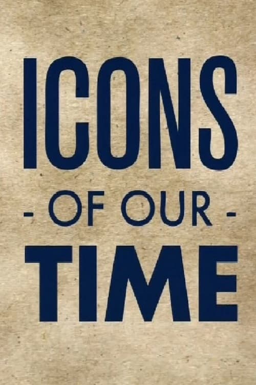 Icons of Our Time | Icons of Our Time