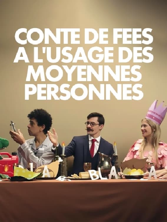 Conte de fées à l'usage des moyennes personnes | Conte de fées à l'usage des moyennes personnes