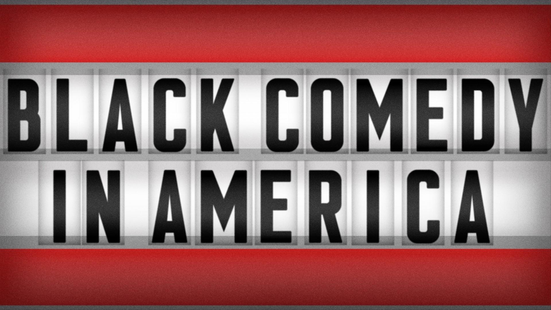 Black Comedy in America|Black Comedy in America