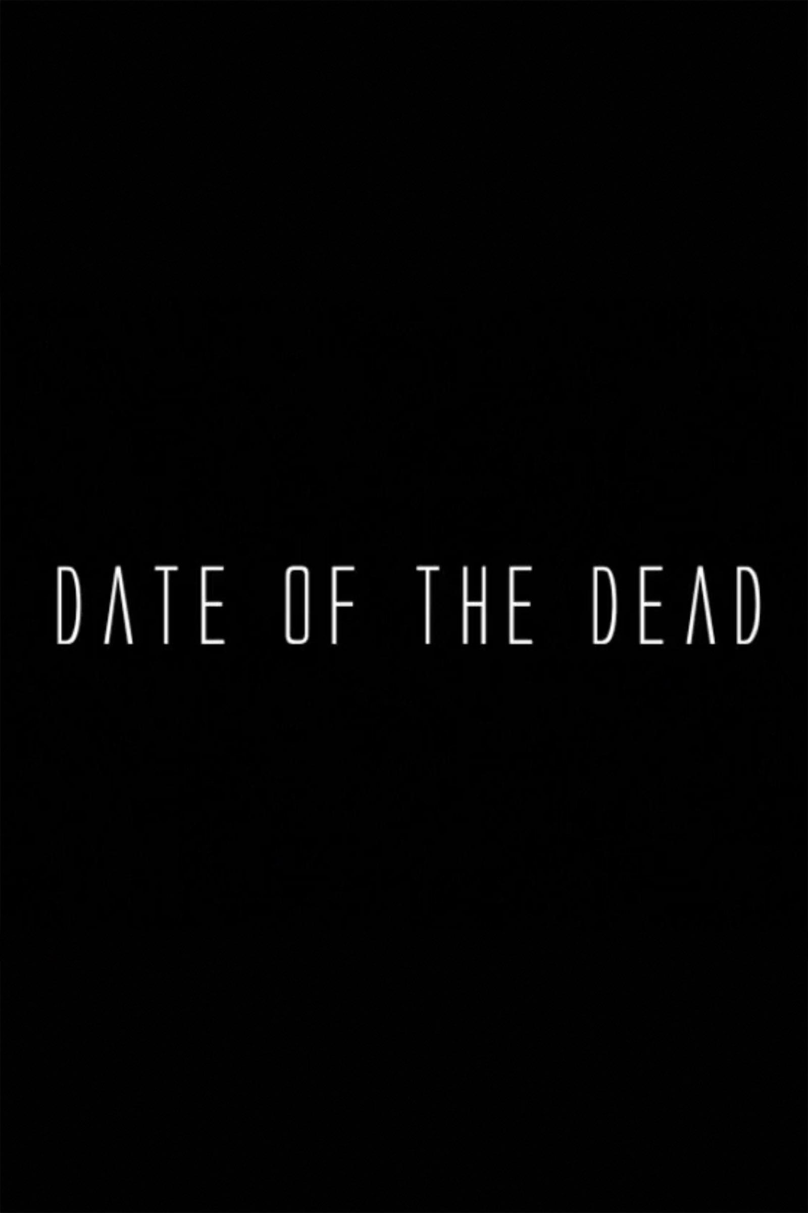 Date of the Dead | Date of the Dead