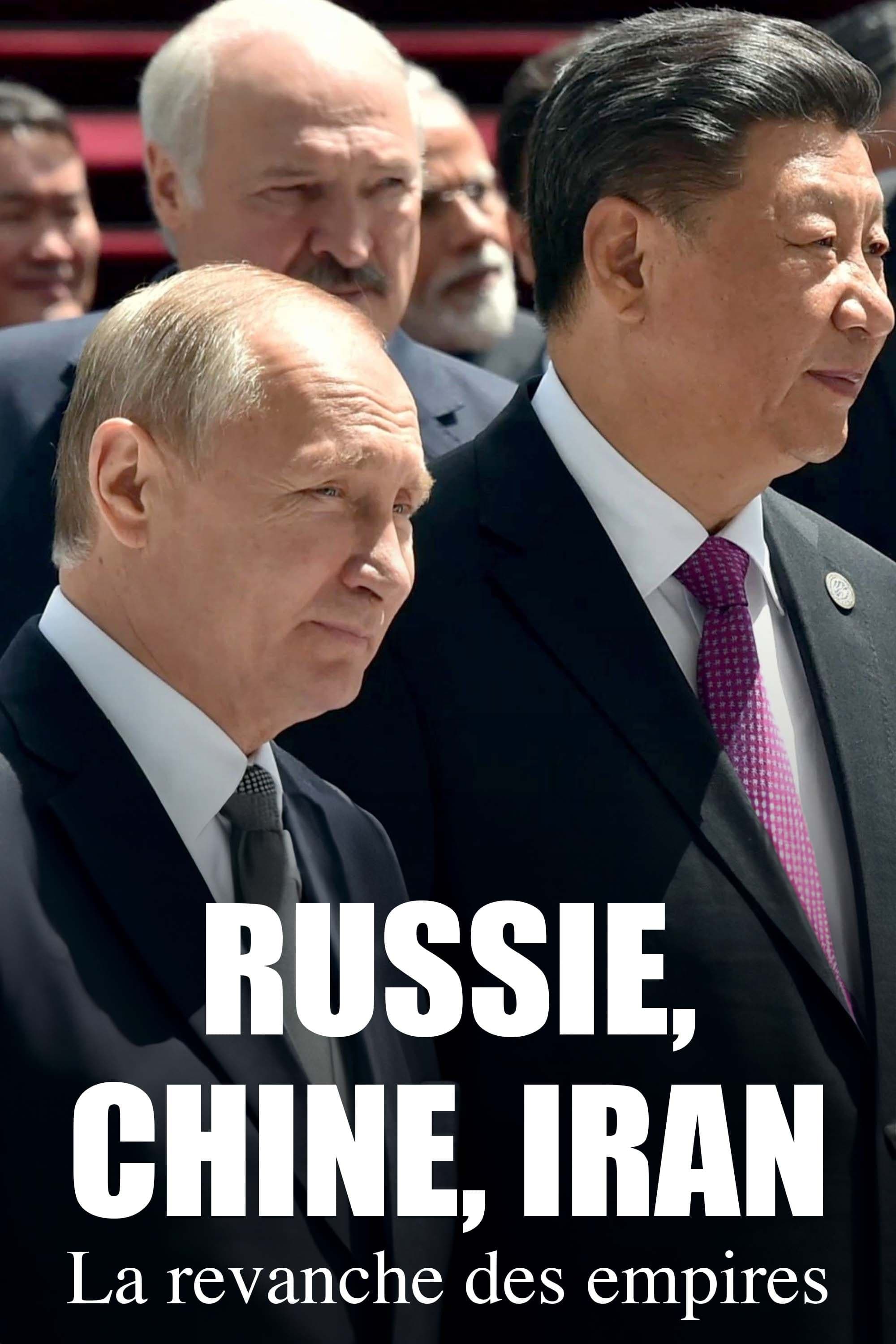 Russie, Chine, Iran : La revanche des empires | Russie, Chine, Iran : La revanche des empires