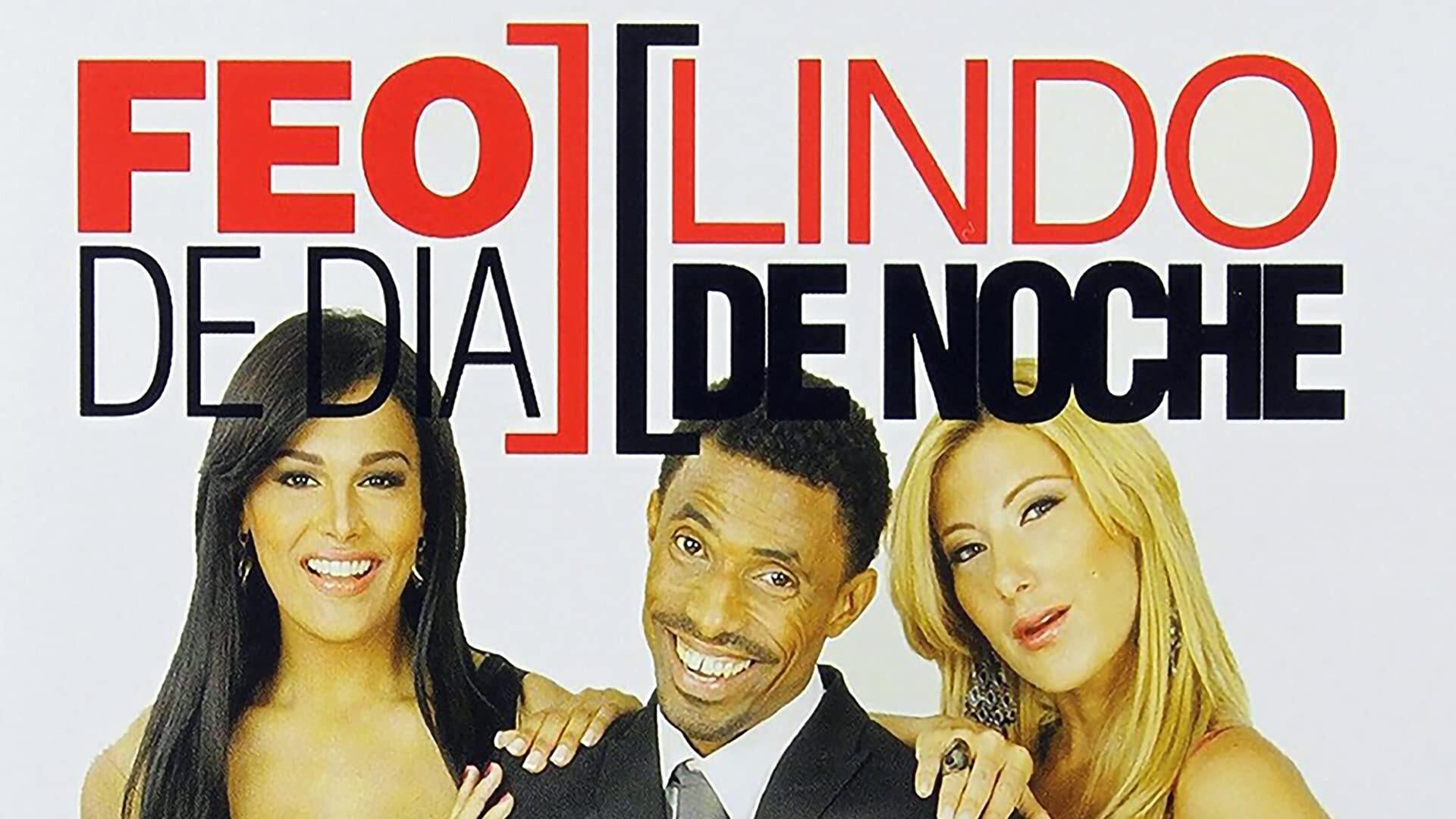 Feo de día, lindo de noche|Feo de día, lindo de noche