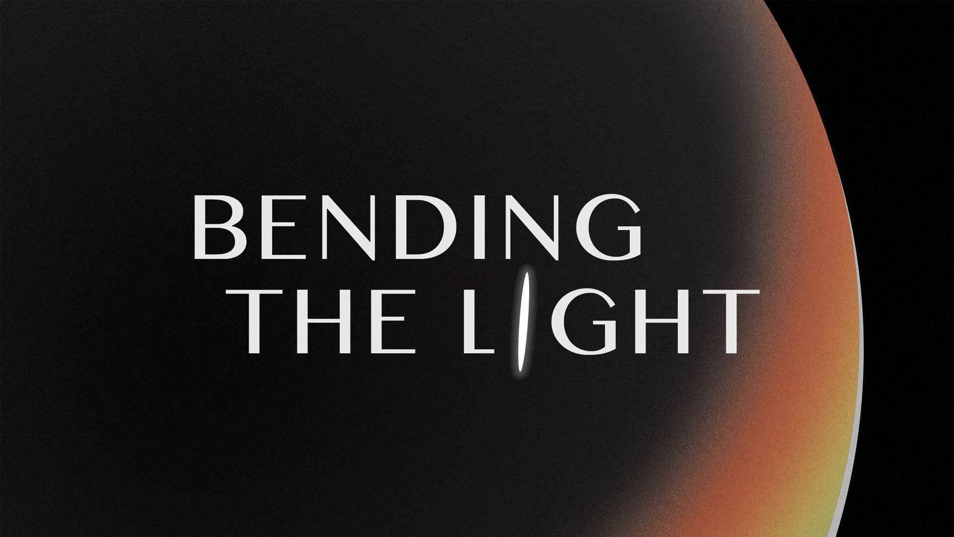 Bending the Light|Bending the Light