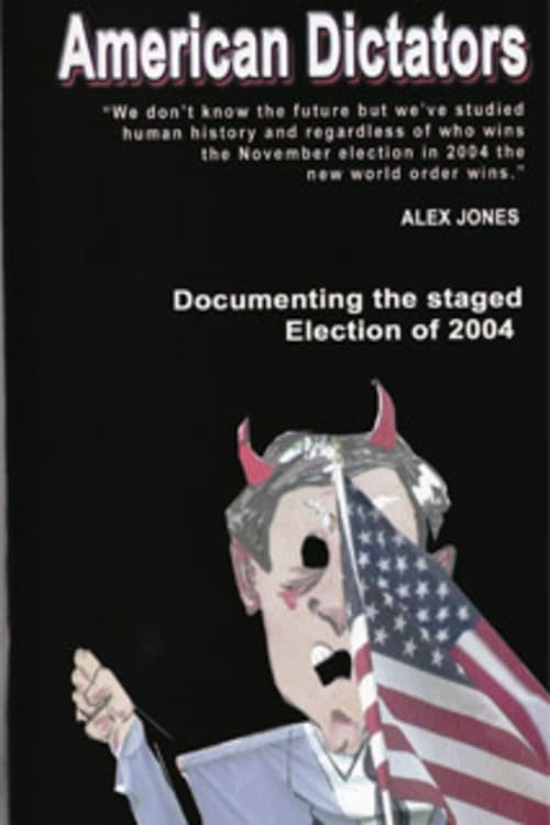 American Dictators: Staging of the 2004 Presidential Election | American Dictators: Staging of the 2004 Presidential Election