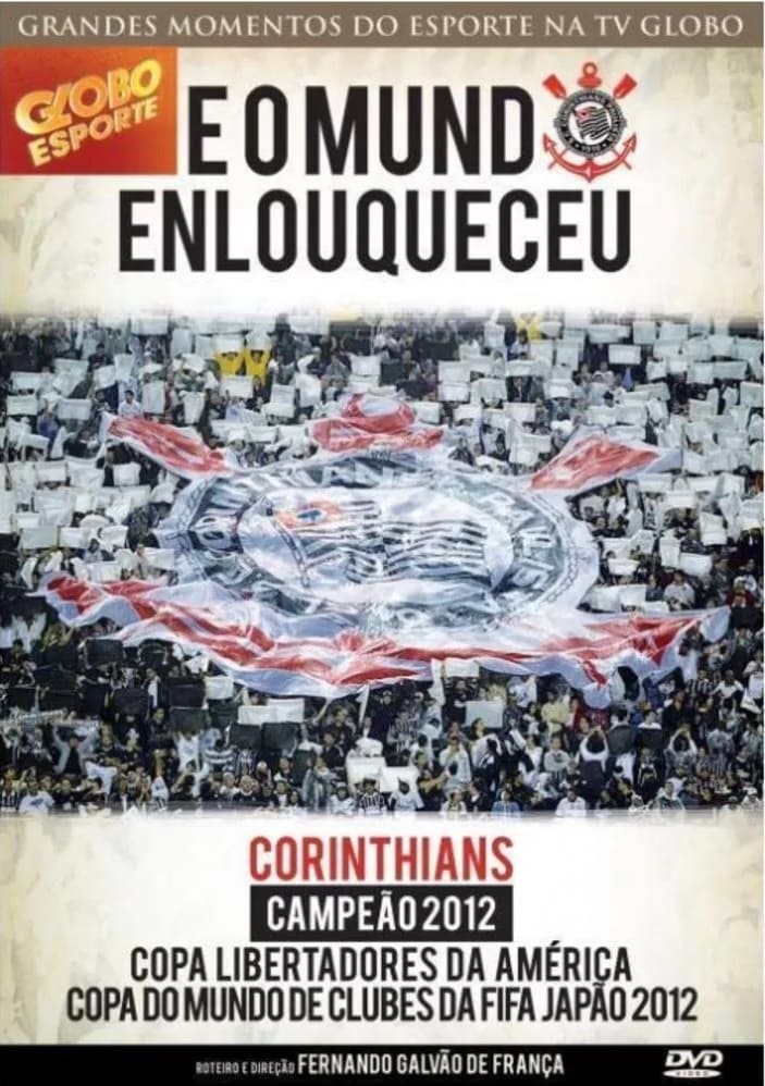 Corinthians: E o Mundo Enlouqueceu | Corinthians: E o Mundo Enlouqueceu