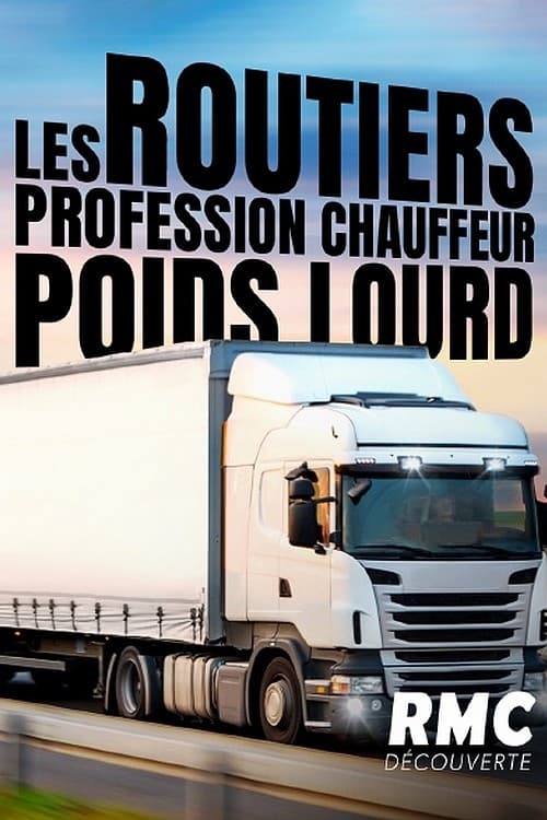 Les routiers : Profession chauffeur poids lourd | Les routiers : Profession chauffeur poids lourd