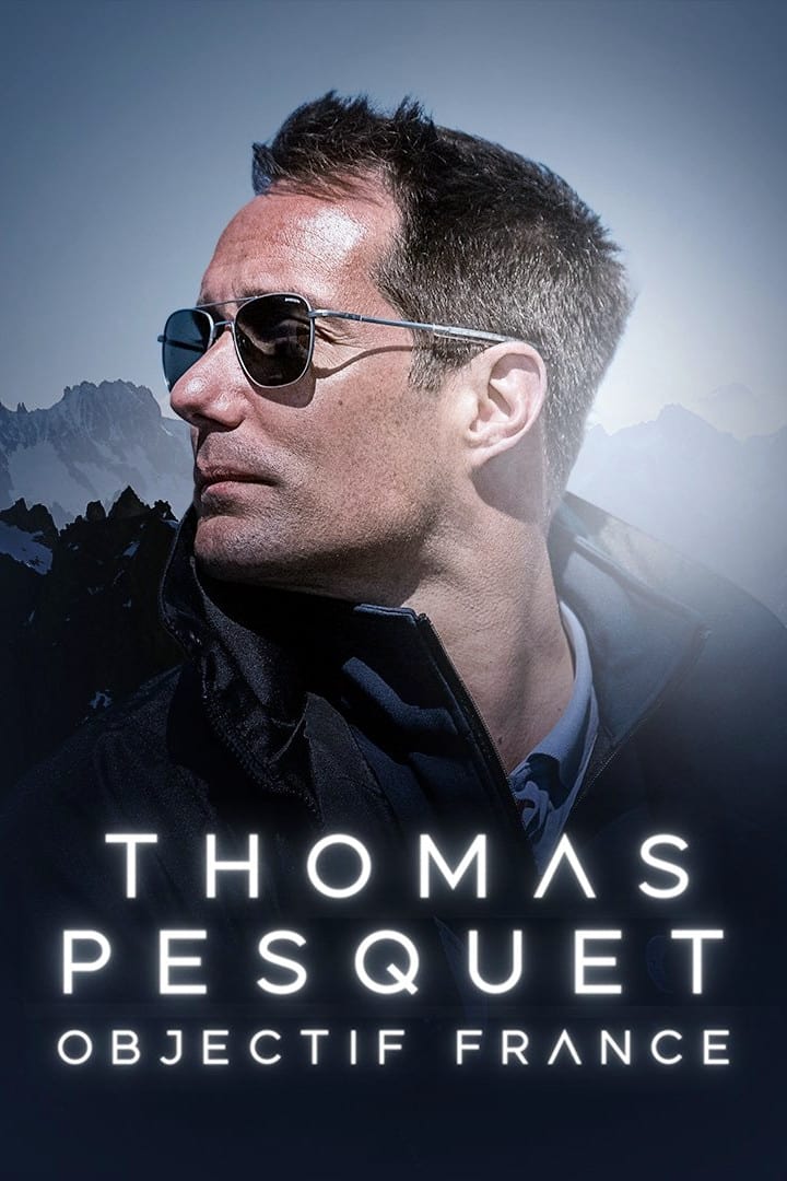 Thomas Pesquet : Objectif France | Thomas Pesquet : Objectif France