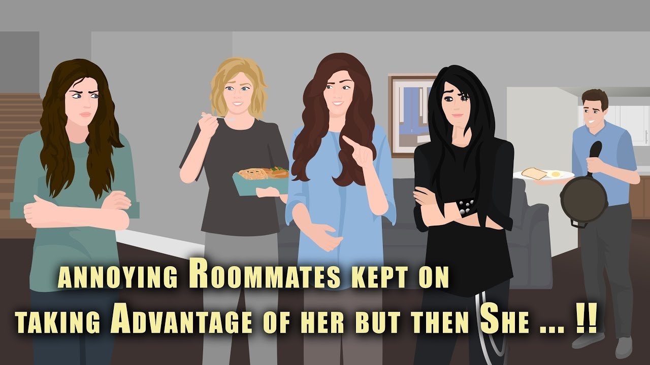 Annoying Roommates kept on taking advantage of Her but then She ... !!|Annoying Roommates kept on taking advantage of Her but then She ... !!