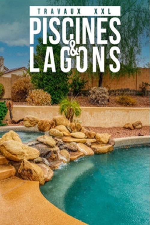 Travaux XXL : piscines et lagons