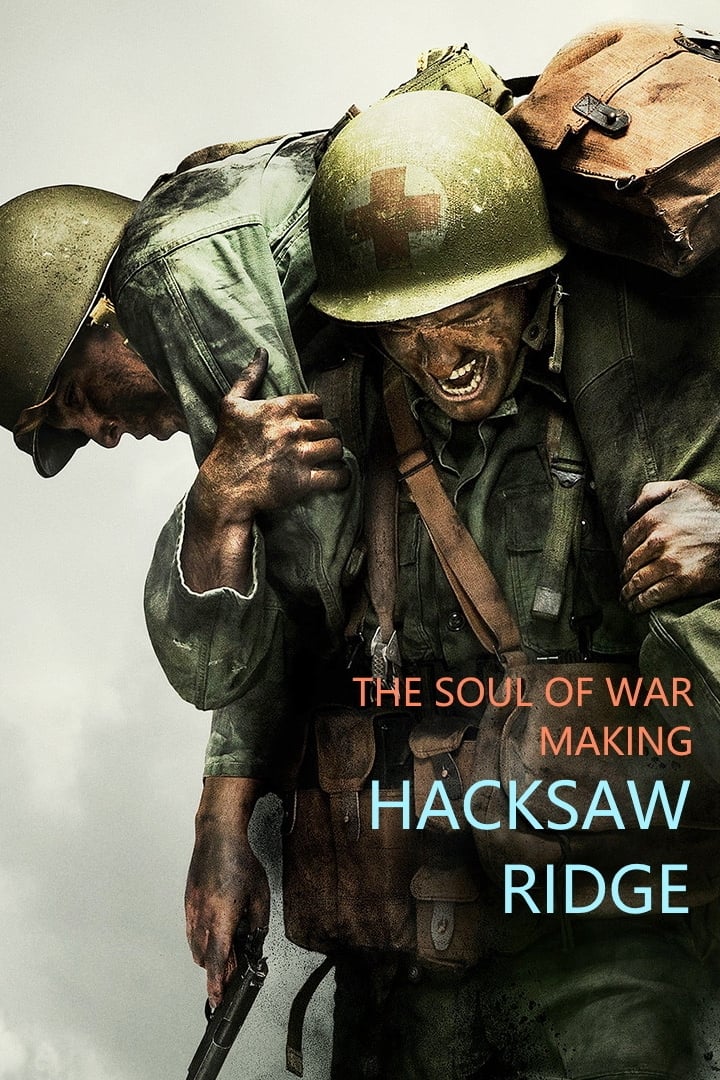 The Soul of War: Making 'Hacksaw Ridge' | The Soul of War: Making 'Hacksaw Ridge'