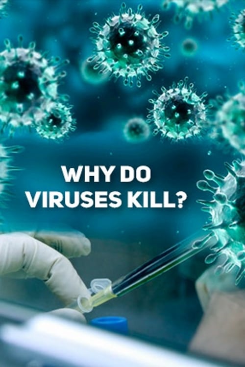 Why Do Viruses Kill? | Why Do Viruses Kill?