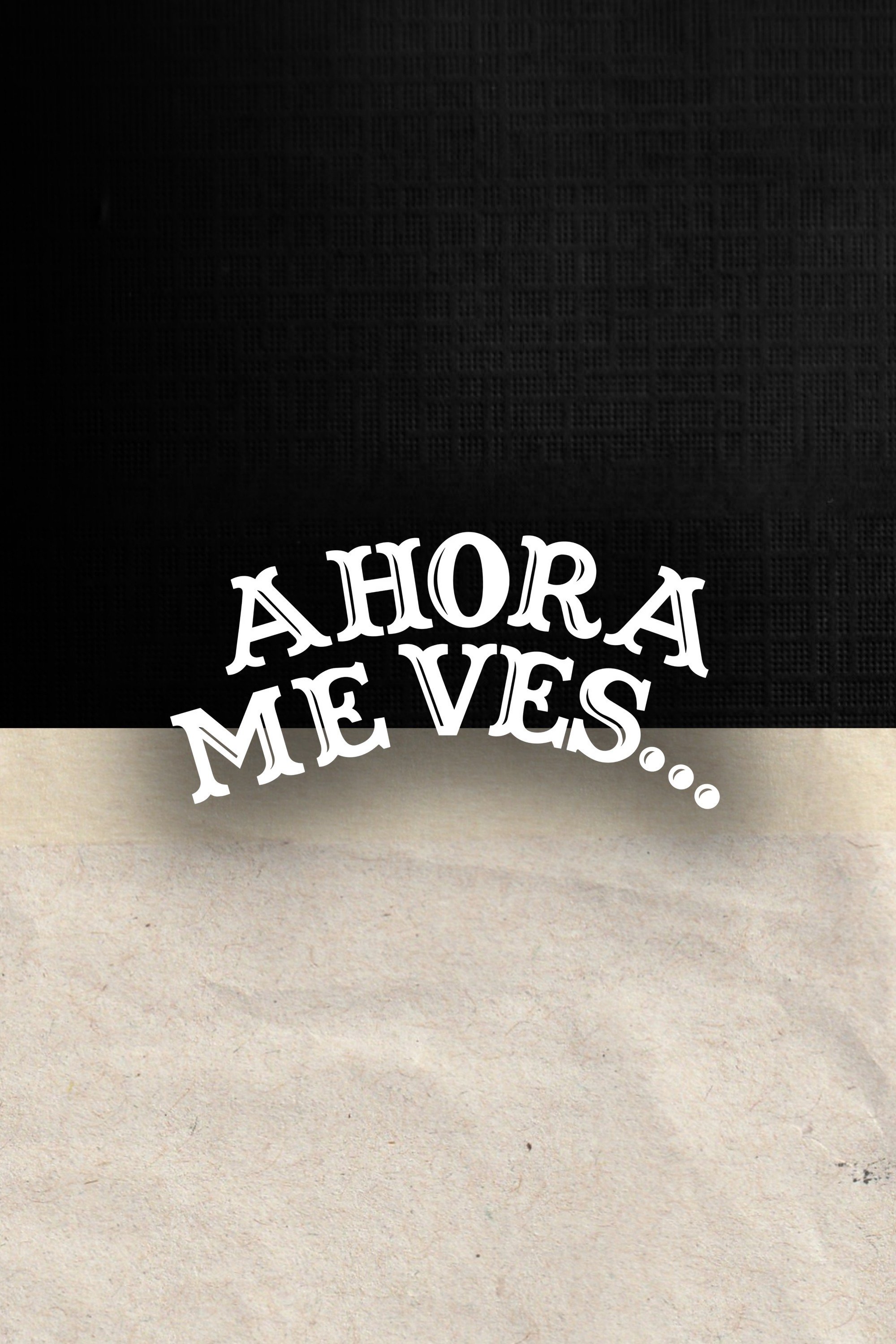 Ahora Me Ves...