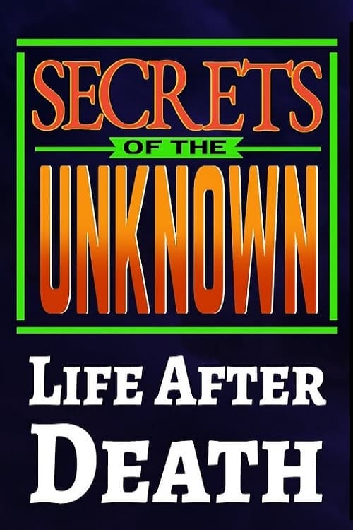 Secrets of the Unknown: Life After Death | Secrets of the Unknown: Life After Death