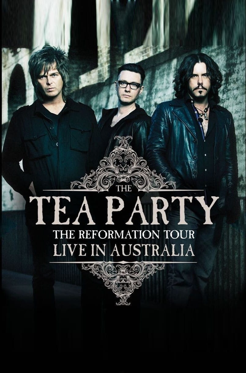 The Tea Party : The Reformation Tour - Live from Australia | The Tea Party : The Reformation Tour - Live from Australia